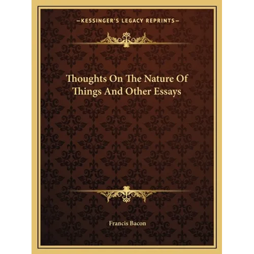 Thoughts On The Nature Of Things And Other Essays