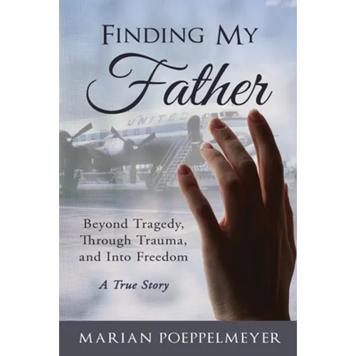 Finding My Father: Beyond Tragedy, Through Trauma, and Into Freedom