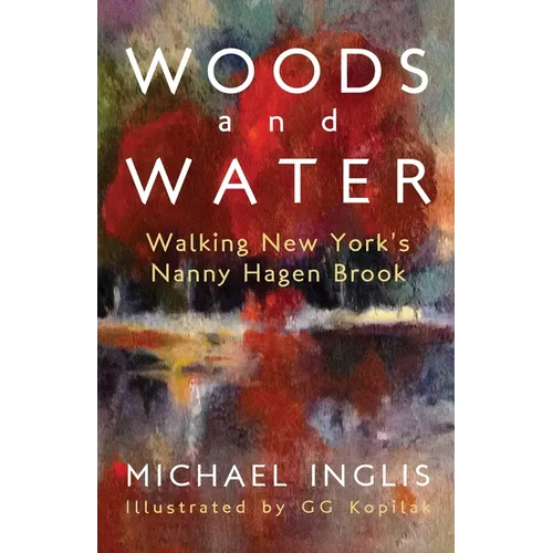 Woods and Water: Walking New York's Nanny Hagen Brook