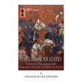 The Crusader States: The History of the European States Established in the Middle East during the Crusades