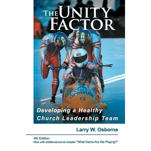 The Unity Factor: Developing A Healthy Church Leadership Team
