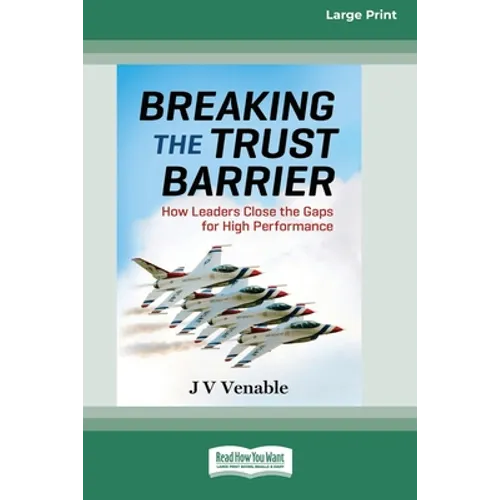 Breaking the Trust Barrier: How Leaders Close the Gaps for High Performance [16 Pt Large Print Edition]