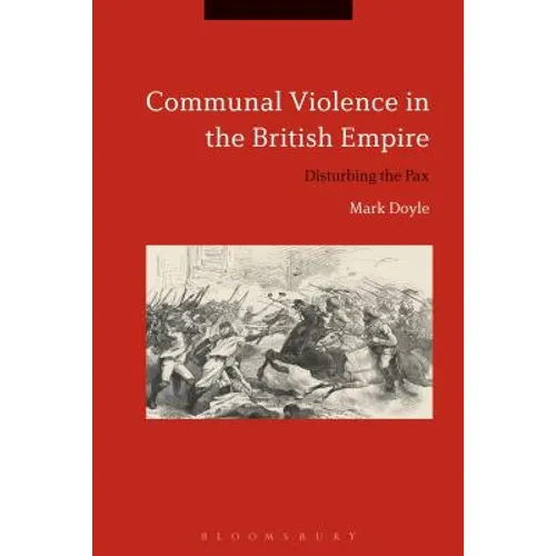 Communal Violence in the British Empire: Disturbing the Pax