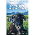 Pawsitive Perspectives: Life Lessons from the Shelter Dog Who Became Queen