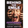 Behind the Smile: The Unseen Signs of Emotional Abuse How to Recognize, Support, and Prevent Controlling Relationships with Those You Lo