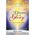 A Glimpse of Glory: My Journey to Heaven and Back