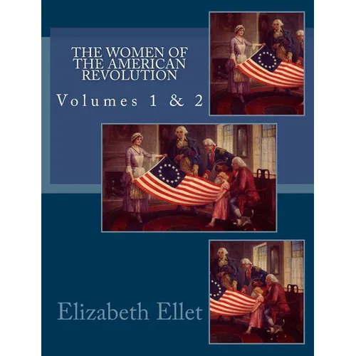 The Women of The American Revolution Volumes 1 & 2