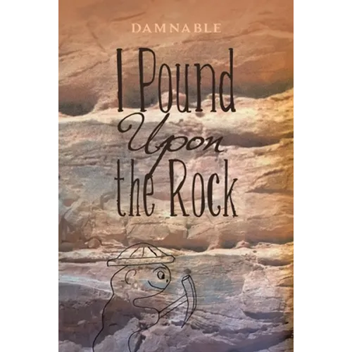 I Pound Upon the Rock