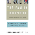 The Family Interpreted: Psychoanalysis, Feminism, and Family Therapy