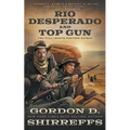 Rio Desperado and Top Gun: Two Full Length Western Novels
