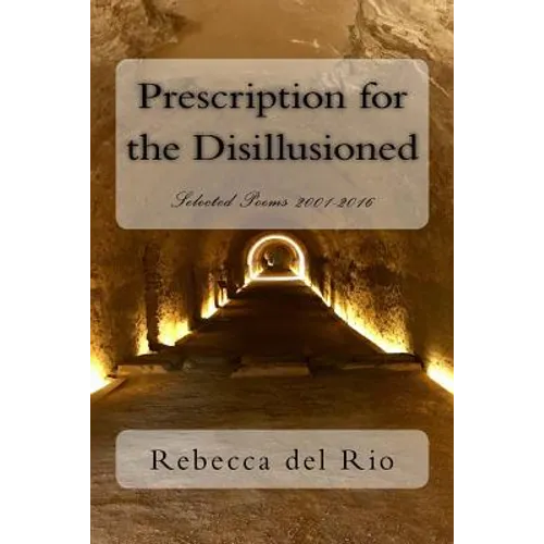 Prescription for the Disillusioned: Selected Poems 2001-2016