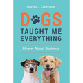 Dogs Taught Me Everything I Know About Business