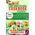 Low Cholesterol Cookbook for Beginners: Create Delicious Meals with Healthy Low Cholesterol Recipes