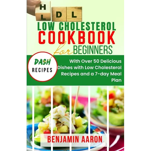 Low Cholesterol Cookbook for Beginners: Create Delicious Meals with Healthy Low Cholesterol Recipes