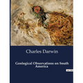 Geological Observations on South America: Unveiling the Earth's Secrets: A Geological Journey