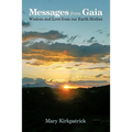 Messages from Gaia: Wisdom and Love from Our Earth Mother