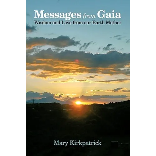 Messages from Gaia: Wisdom and Love from Our Earth Mother