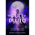 The Pull of Pluto: Astrology's Most Transformative Planet Explored