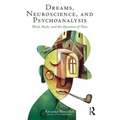 Dreams, Neuroscience, and Psychoanalysis: Mind, Body, and the Question of Time