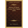 History Of Wetzel County, West Virginia (1901)
