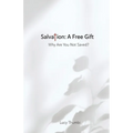 Salvation: A Free Gift: Why Are You Not Saved?