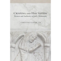 Crispina and Her Sisters: Women and Authority in Early Christianity