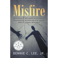 Misfire: Recovering & Restoring an Estranged Relationship Between Me & My Father When It Seemed Impossible