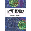 The Rise and Fall of Intelligence: An International Security History