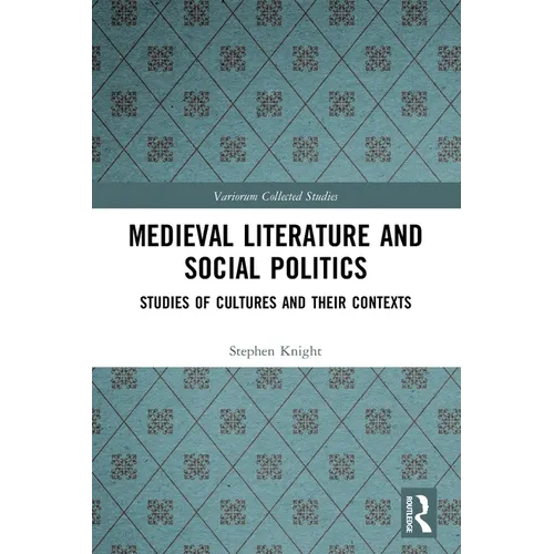 Medieval Literature and Social Politics: Studies of Cultures and Their Contexts
