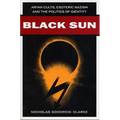 Black Sun: Aryan Cults, Esoteric Nazism, and the Politics of Identity