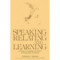 Speaking, Relating, and Learning: A Study of Hawaiian Children at Home and at School