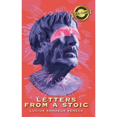 Letters from a Stoic (Complete) (Deluxe Library Edition)