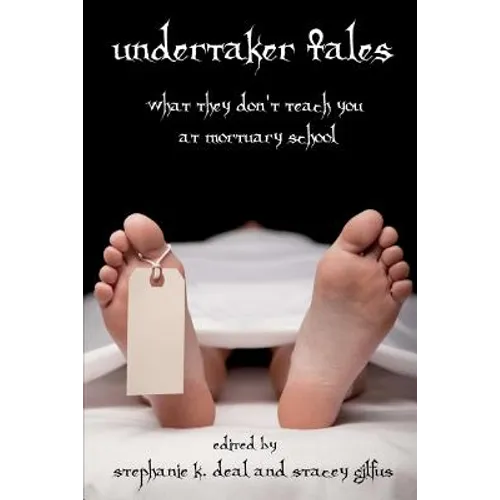 Undertaker Tales: What They Don't Teach You at Mortuary School