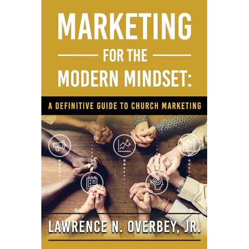 Marketing for the Modern Mindset: A Definitive Guide to Church Marketing
