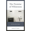 The Promise of Whiteness: Its Past and Its Future