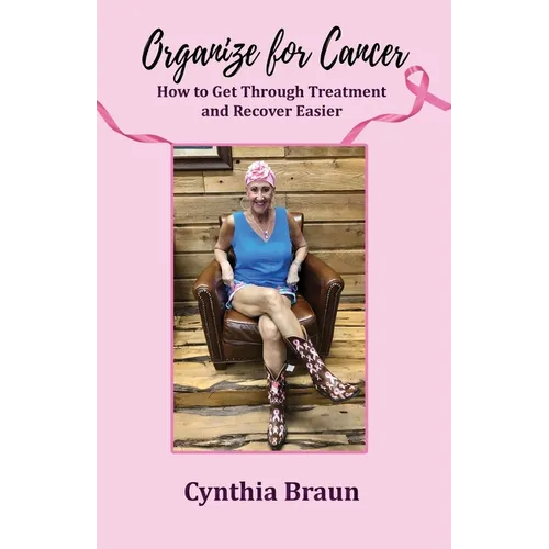 Organize For Cancer: How to Get Through Treatment and Recover Easier