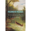 Freshwater Passages: The Trade and Travels of Peter Pond