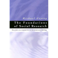The Foundations of Social Research: Meaning and Perspective in the Research Process
