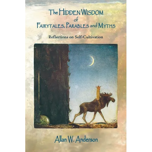 The Hidden Wisdom of Fairytales, Parables and Myths: Reflections on Self-Cultivation
