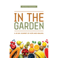 In the Garden: A 40-Day Journey of Hope and Healing