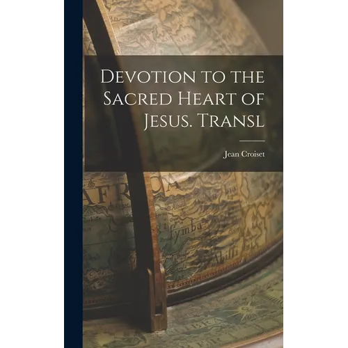 Devotion to the Sacred Heart of Jesus. Transl