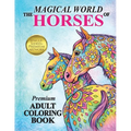 The Magical World Of Horses: Adult Coloring Book