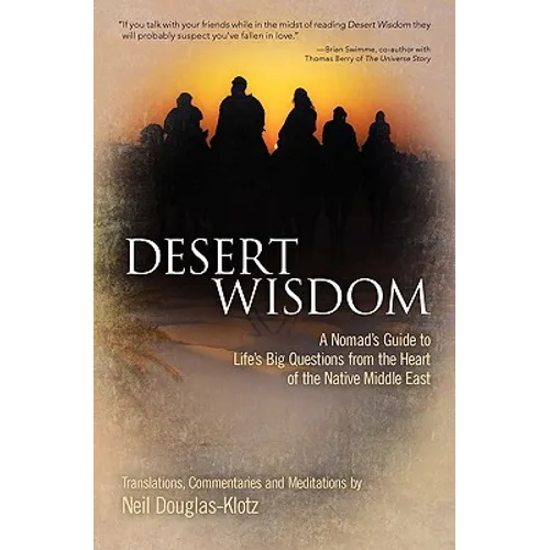 Desert Wisdom: A Nomad's Guide to Life's Big Questions from the Heart of the Native Middle East