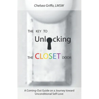 The Key to Unlocking the Closet Door: A Coming-Out Guide on a Journey Toward Unconditional Self-Love - Paperback
