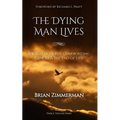 The Dying Man Lives: Biblical Hope for Confronting Cancer and the End of Life