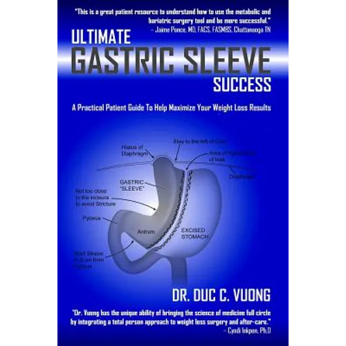 Ultimate Gastric Sleeve Success: A Practical Patient Guide To Help Maximize Your Weight Loss Results
