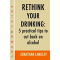 Rethink Your Drinking: 5 practical tips to cut back on alcohol