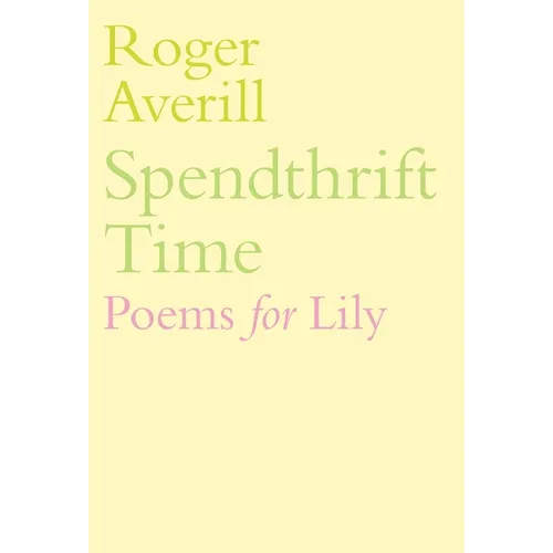Spendthrift Time: Poems for Lily