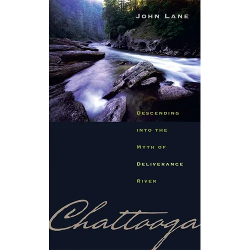 Chattooga: Descending Into the Myth of Deliverance River