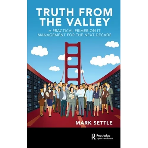 Truth from the Valley: A Practical Primer on Future IT Management Trends